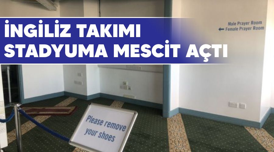 İngiliz takımı stadyuma mescit açtı