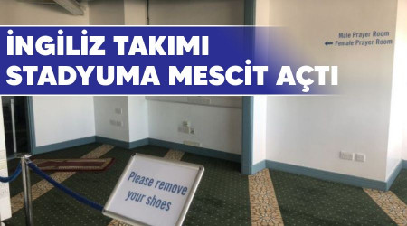 İngiliz takımı stadyuma mescit açtı