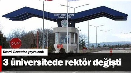 3 üniversitede rektör değişti