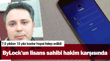 ByLock'un lisans sahibi hakim karşısında