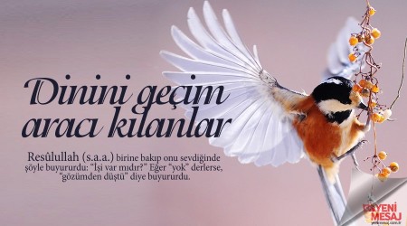 Dinini geçim aracı kılanlar