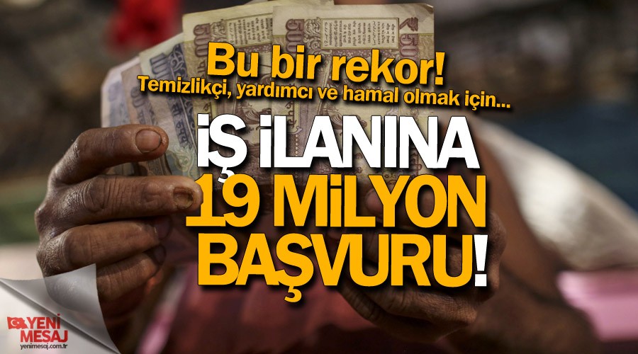  ilanna 19 milyon bavuru!