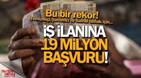  ilanna 19 milyon bavuru!