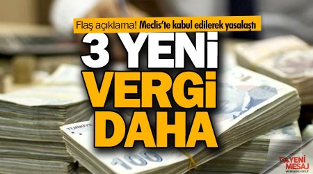 Meclis'te yasalat! 3 yeni vergi daha