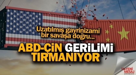 ABD-Çin gerilimi tırmanıyor