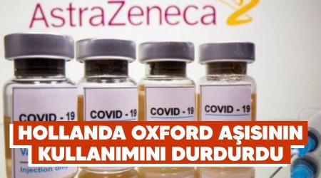 Hollanda, Oxford aşısının kullanımını durdurdu