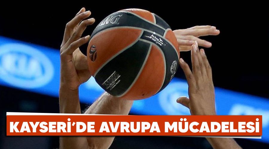 Kayseri'de Avrupa mücadelesi