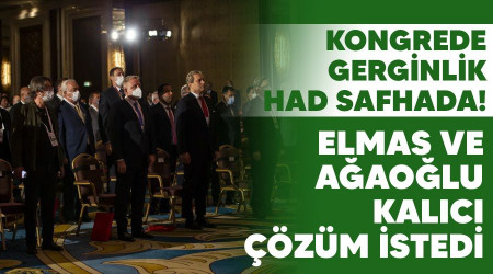 Kongrede gerginlik had safhada! Elmas ve Ağaoğlu kalıcı çözüm istedi