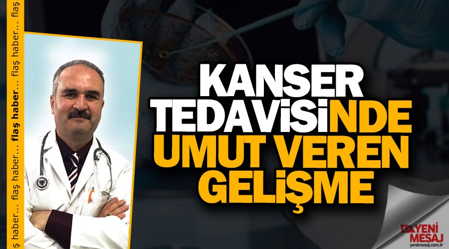 Kanser tedavisinde umut veren gelişmeler