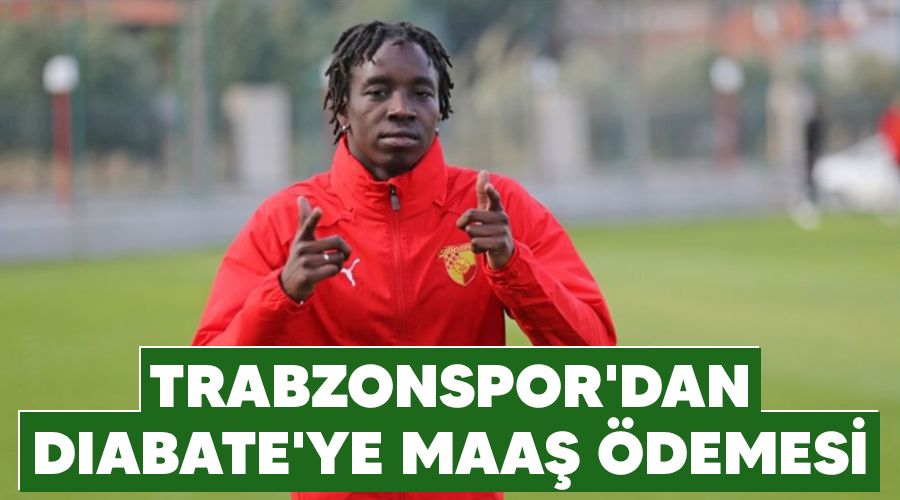 Trabzonspor'dan Diabate'ye maaş ödemesi