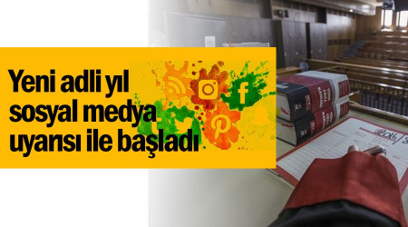Yeni adli yıl sosyal medya uyarısı ile başladı