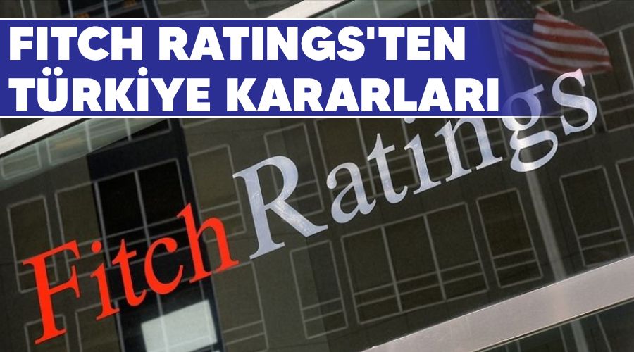Fitch Ratings'ten Türkiye kararları