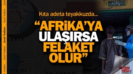 Afrika'ya ulaşırsa kıta sarsılır
