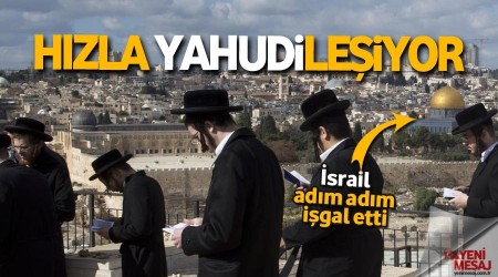 Kudüs hızla Yahudileşiyor