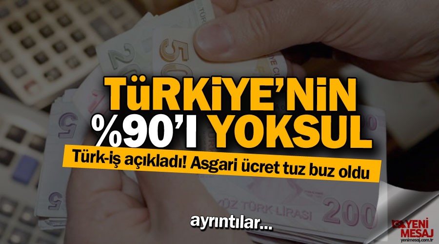 Türk-İş açıkladı! Türkiye'nin %90'ı yoksul