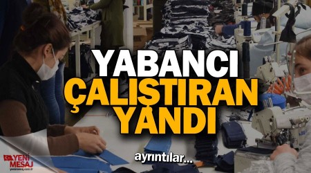 Yabancı çalıştıran yandı