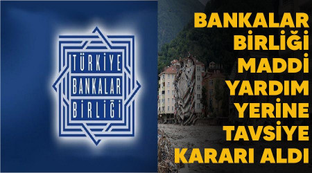 Bankalar Birlii maddi yardm yerine tavsiye karar ald