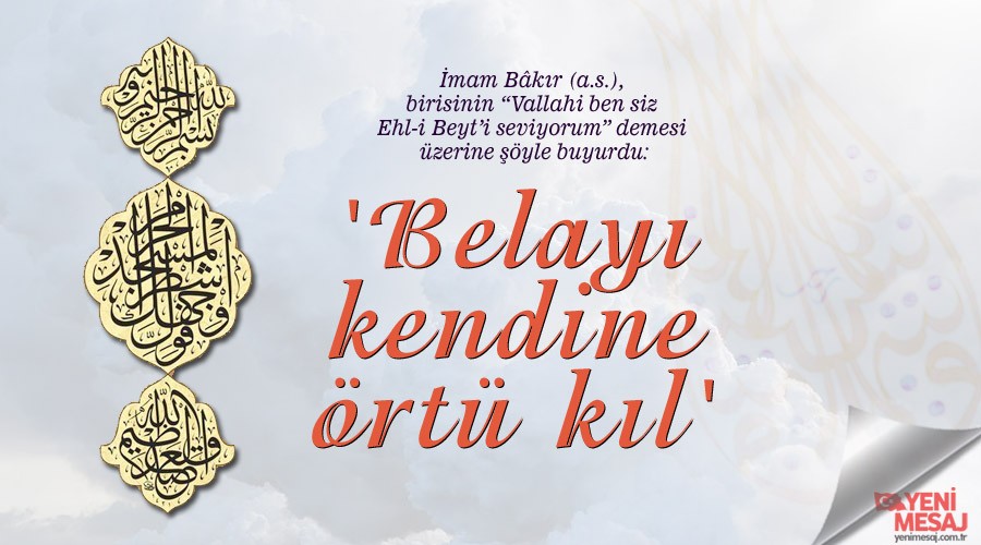 'Belayı kendine örtü kıl'