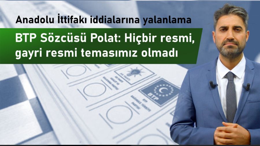 BTP, Anadolu ttifak iddialarn yalanlad