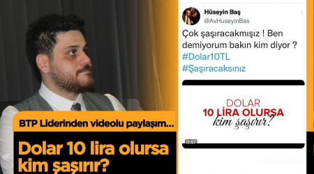 BTPden 'Dolar 10 lira olsa kim arr?' k