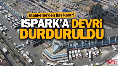 Esenler Otogar'nn SPARK'a devri durduruldu