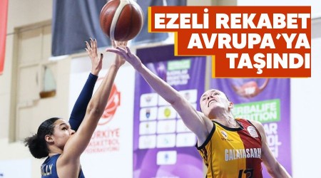 Ezeli rekabet Avrupa'ya taşındı