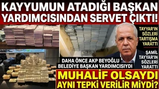 KAYYUMUN ATADIĞI BAŞKAN YARDIMCISINDAN SERVET ÇIKTI!