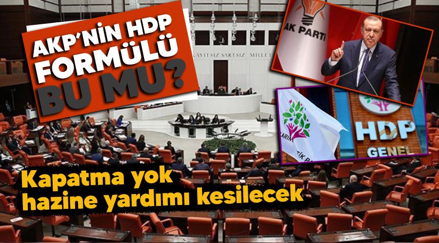 AKP�nin HDP formülü bu mu? Kapatma yok, hazine yardımı kesilecek Yeni