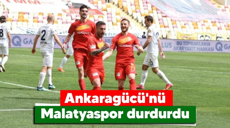 Ankaragücü'nü Malatyaspor durdurdu