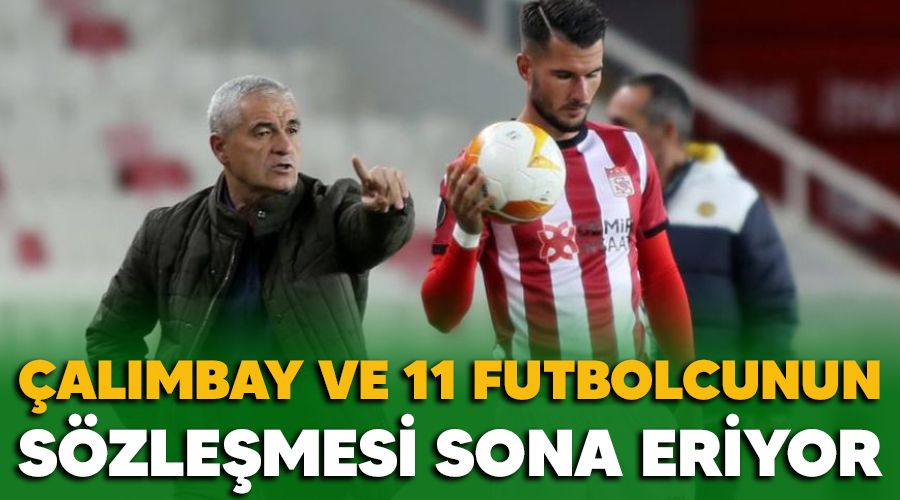 Çalımbay ve 11 futbolcunun sözleşmesi sona eriyor