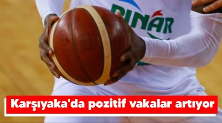 Karşıyaka'da pozitif vakalar artıyor