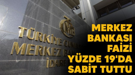 Merkez Bankası faizi yüzde 19'da sabit tuttu