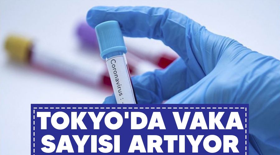 Tokyo'da vaka sayısı artıyor
