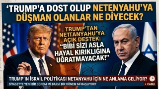 TRUMP’TAN NETANYAHU’YA AÇIK DESTEK: