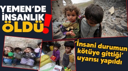 Yemen'de insanlık öldü!