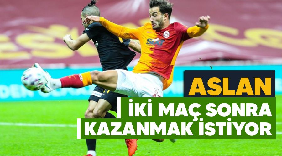 Aslan iki ma sonra kazanmak istiyor