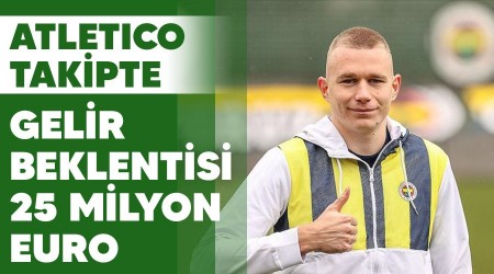 Atletico takipte, gelir beklentisi 25 milyon Euro