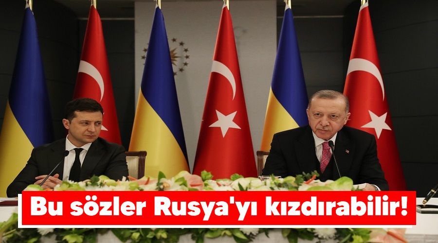 Bu sözler Rusya'yı kızdırabilir!