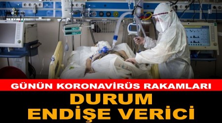 Endişe verici rakamlar: 9 bin 572 yeni vaka, 73 can kaybı