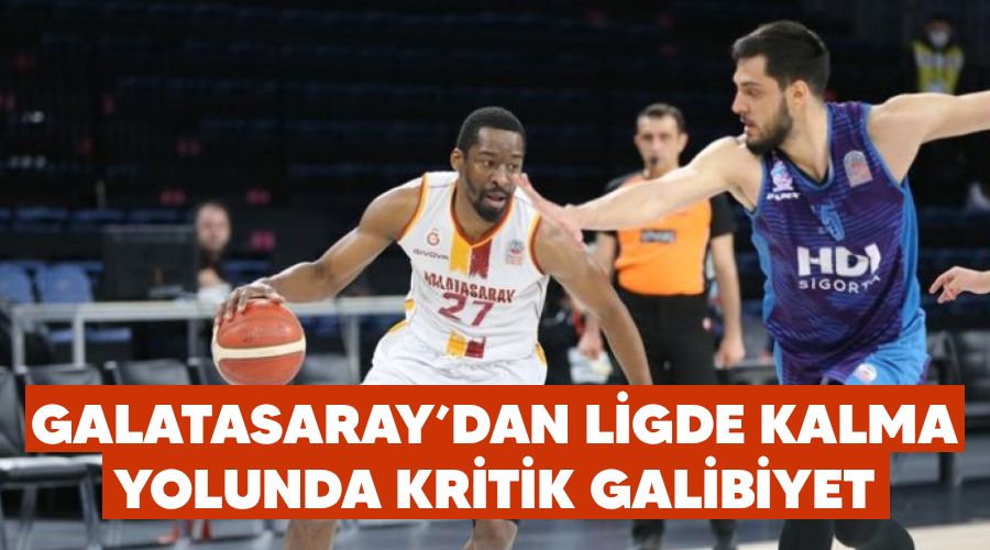 Galatasaray'dan ligde kalma yolunda kritik galibiyet