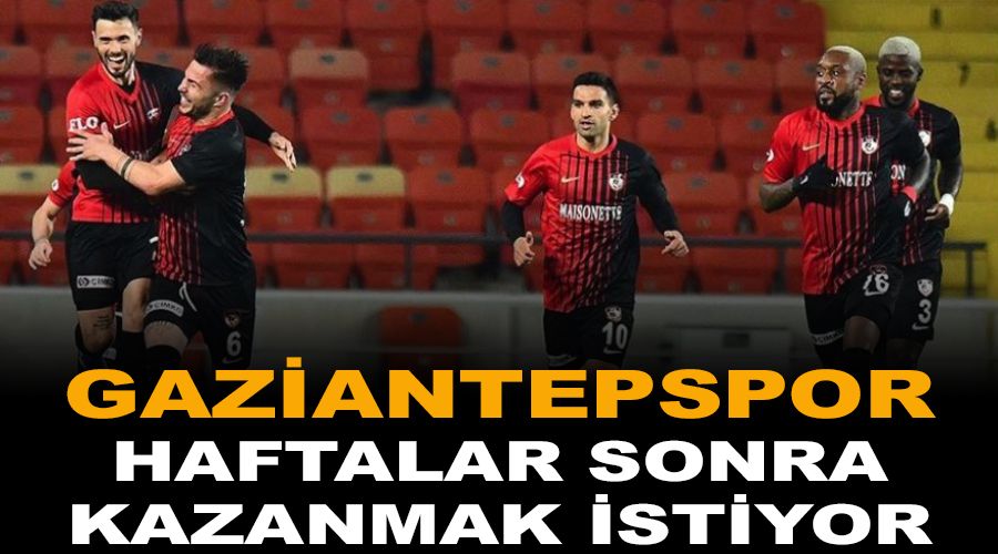 Gaziantep 5 maç sonra kazanmak amacında