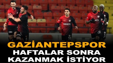 Gaziantep 5 maç sonra kazanmak amacında