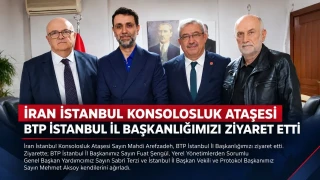 İran İstanbul Konsolosluk Ataşesi'nden BTP İstanbul İl Başkanlığı’na ziyaret