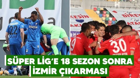 Sper Lig'e 18 sezon sonra zmir karmas