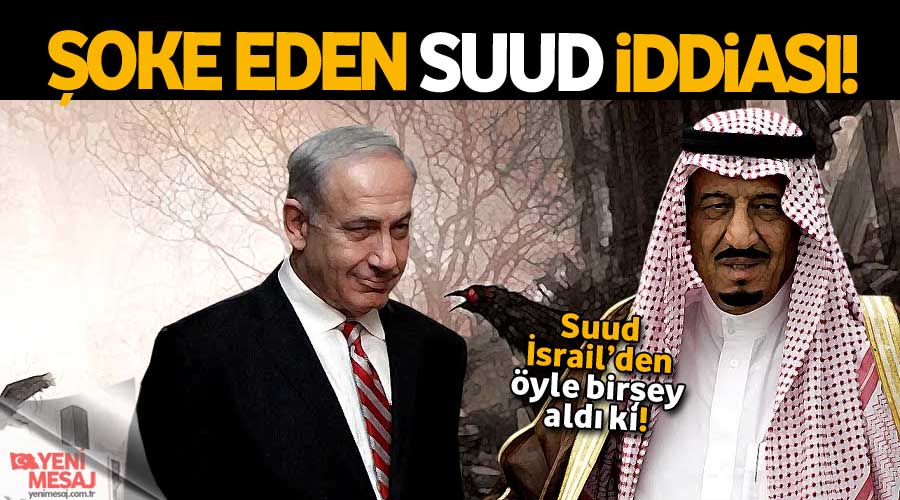 Suud-İsrail dayanışmasında yeni iddia