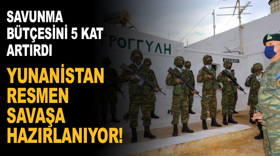 Yunanistan resmen savaşa hazırlanıyor