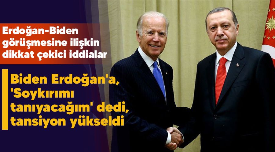 Biden Erdoan'a , 'Soykrm tanyacam' dedi, tansiyon ykseldi