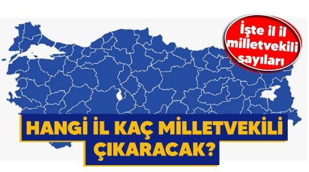 Hangi il kaç milletvekili çıkaracak?