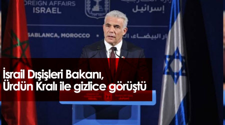 İsrail Dışişleri Bakanı, Ürdün Kralı ile gizlice görüştü
