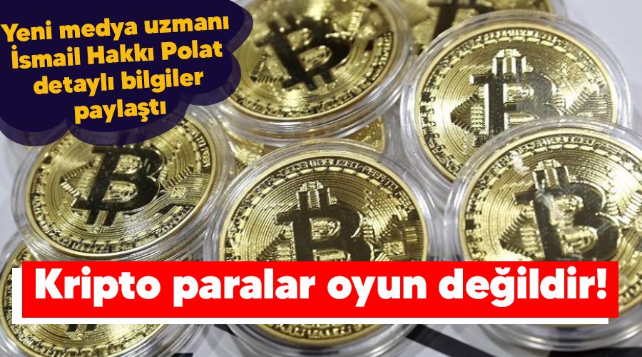 Kripto paralar oyun değildir!
